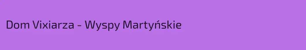 Dom Vixiarza - Wyspy Martyńskie